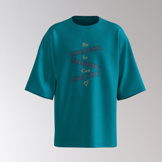 Be Useless Oversized Tee – Savage Mood Edition