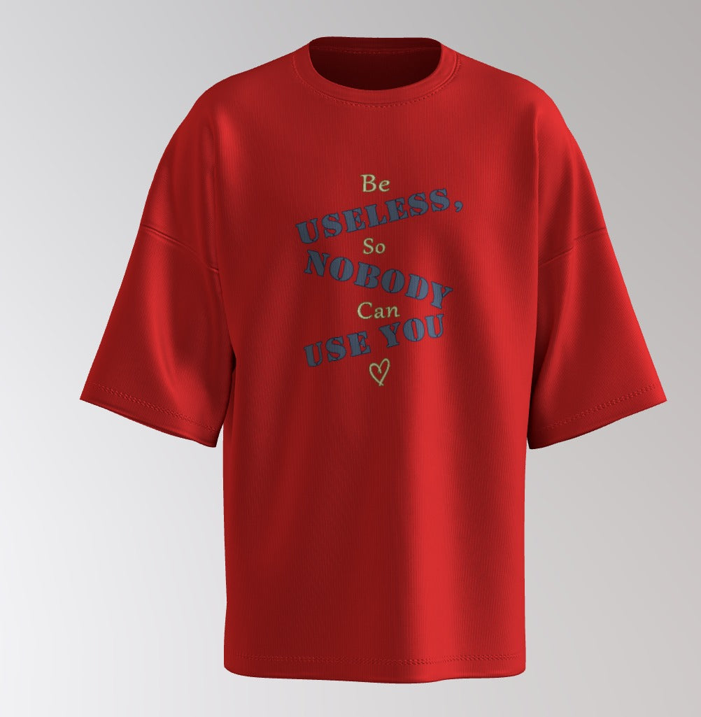 Be Useless Oversized Tee – Savage Mood Edition
