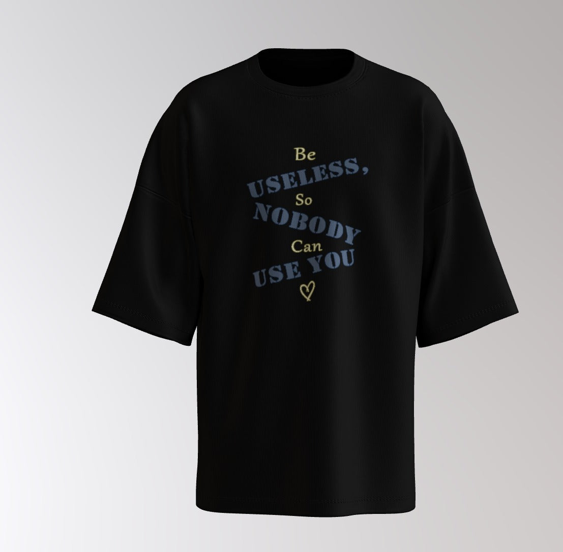 Be Useless Oversized Tee – Savage Mood Edition