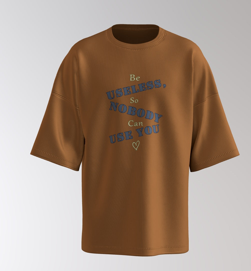 Be Useless Oversized Tee – Savage Mood Edition